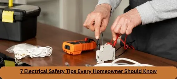 7 Electrical Safety Tips Every Homeowner Should Know